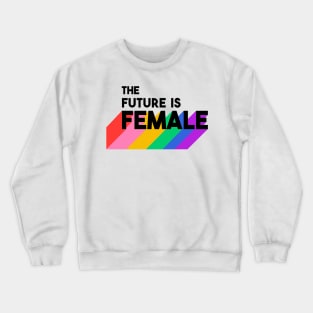 The Future Is Female Crewneck Sweatshirt